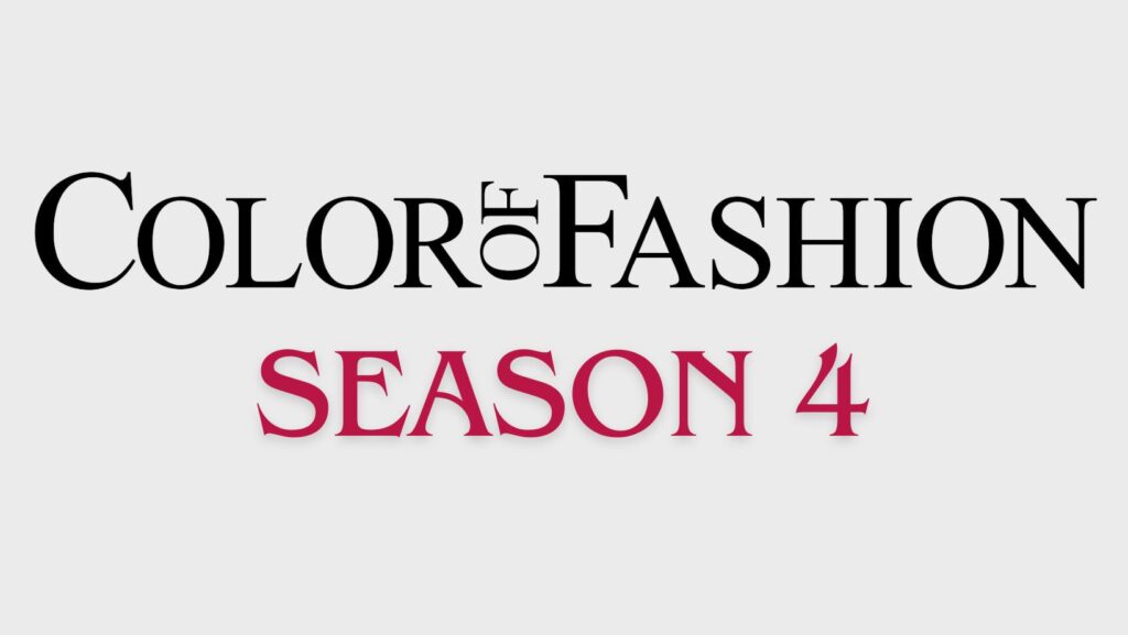 Season 4: What’s Color of Fashion Been Up To?