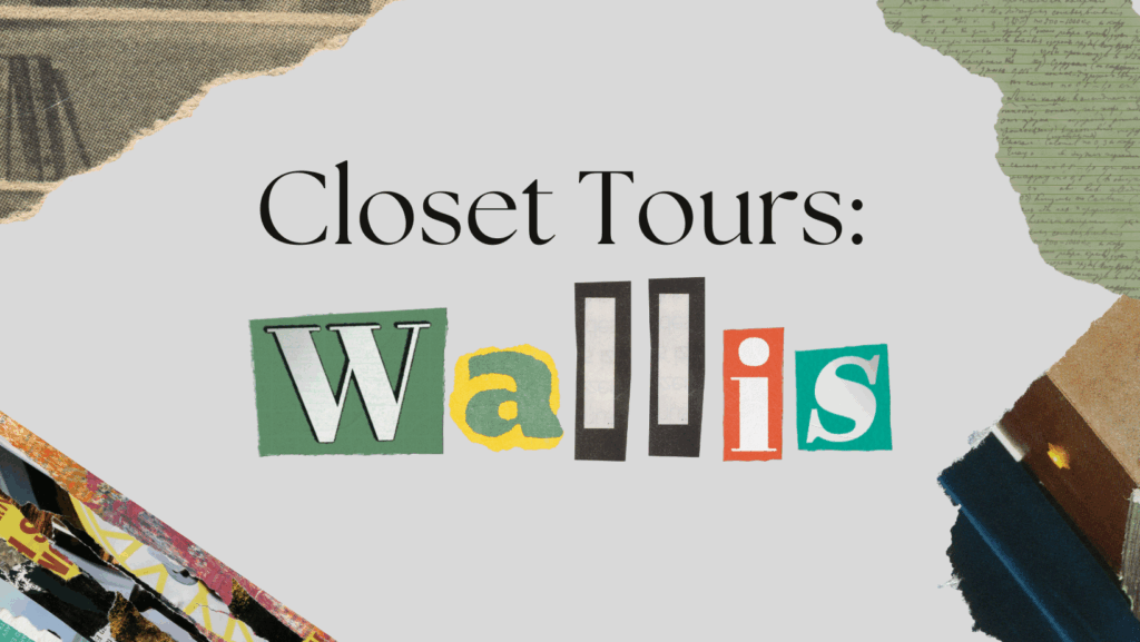 Closet Tours: Meet Wallis